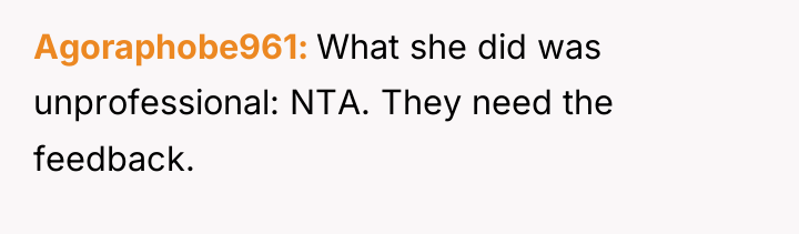 Agoraphobe961 What she did was unprofessional: NTA. They need the...