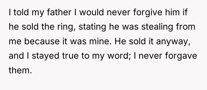 I told my father I would never forgive him if...