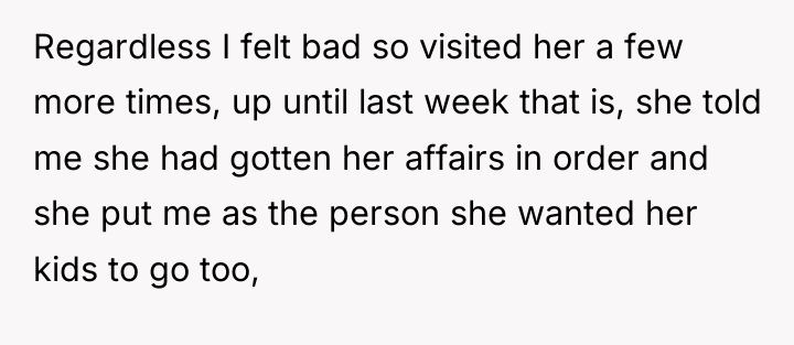Regardless I felt bad so visited her a few more...