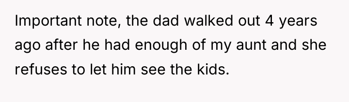 Important note, the dad walked out 4 years ago after...
