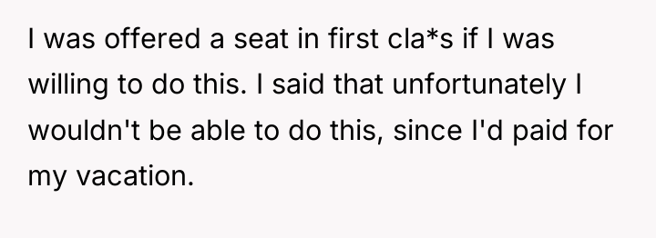 I was offered a seat in first cla*s if I...
