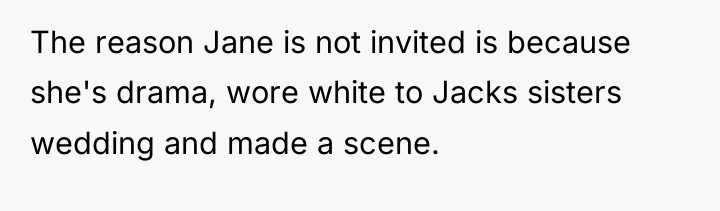 The reason Jane is not invited is because she's drama,...