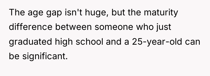 The age gap isn't huge, but the maturity difference between...