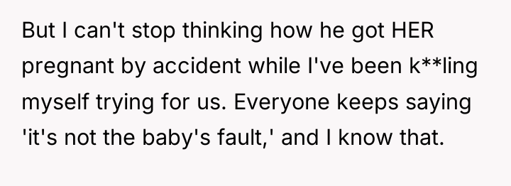 But I can't stop thinking how he got HER pregnant...