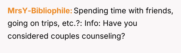 MrsY-Bibliophile Spending time with friends, going on trips, etc.?: Info:...