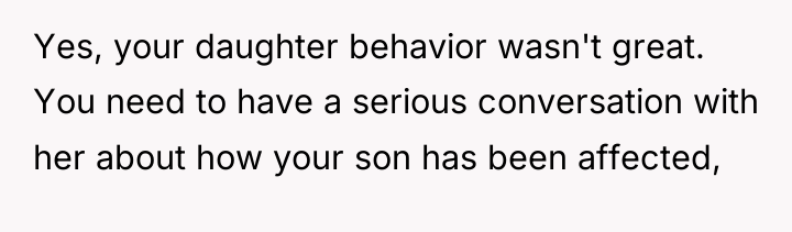 Yes, your daughter behavior wasn't great. You need to have...