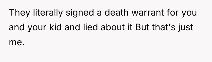 They literally signed a death warrant for you and your...