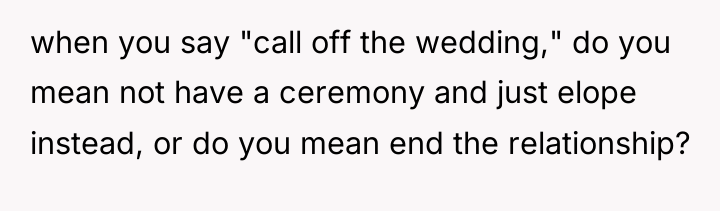 when you say "call off the wedding," do you mean...