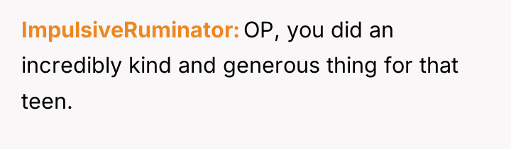 ImpulsiveRuminator OP, you did an incredibly kind and generous thing...
