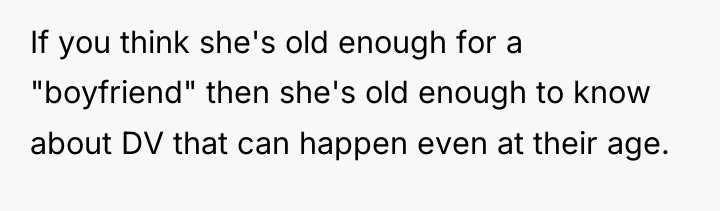 If you think she's old enough for a "boyfriend" then...