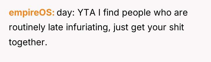 empireOS day: YTA I find people who are routinely late...