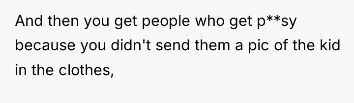 And then you get people who get p**sy because you...
