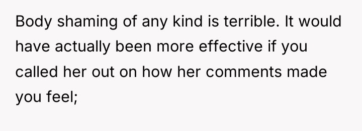 Body shaming of any kind is terrible. It would have...