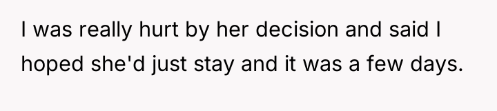 I was really hurt by her decision and said I...