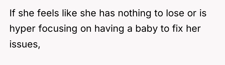 If she feels like she has nothing to lose or...