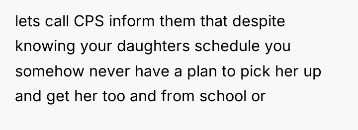 lets call CPS inform them that despite knowing your daughters...