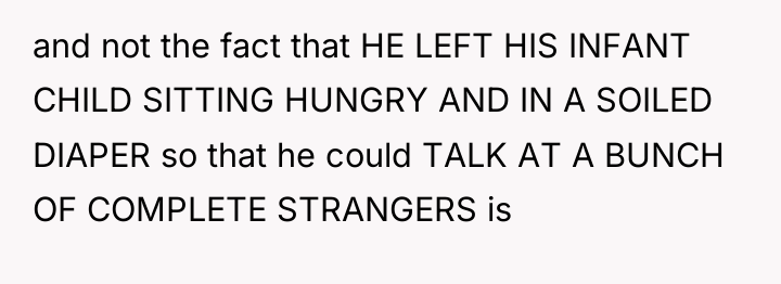 and not the fact that HE LEFT HIS INFANT CHILD...