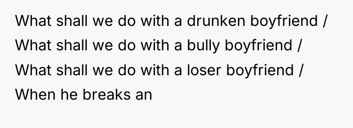 What shall we do with a drunken boyfriend / What...