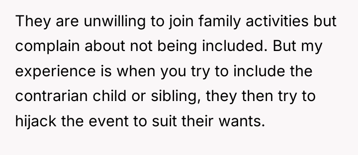 They are unwilling to join family activities but complain about...