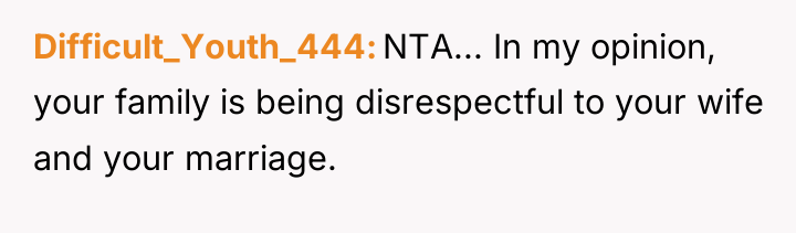 Difficult_Youth_444 NTA... In my opinion, your family is being disrespectful...