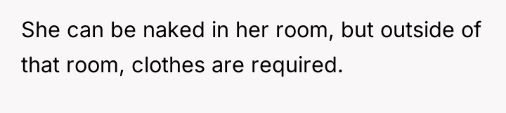 She can be naked in her room, but outside of...
