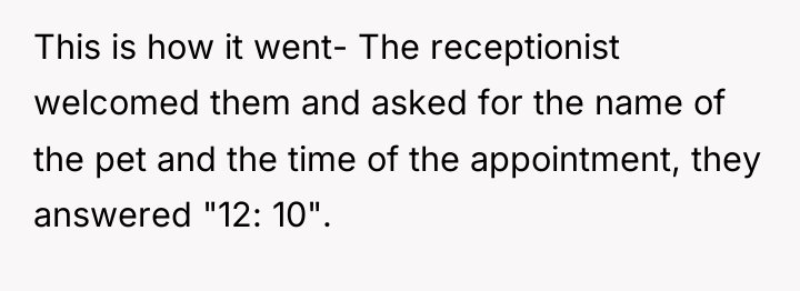 This is how it went- The receptionist welcomed them and...
