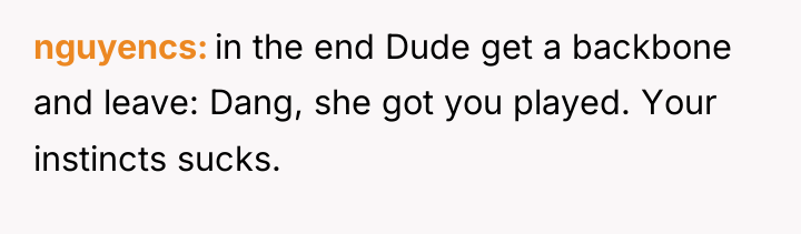 nguyencs in the end Dude get a backbone and leave:...