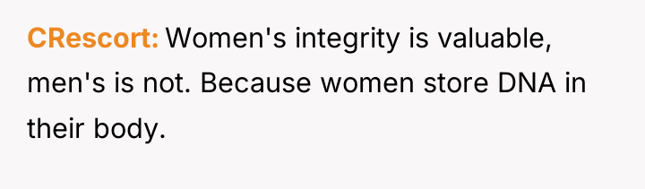 CRescort Women's integrity is valuable, men's is not. Because women...