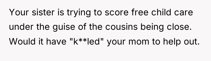 Your sister is trying to score free child care under...