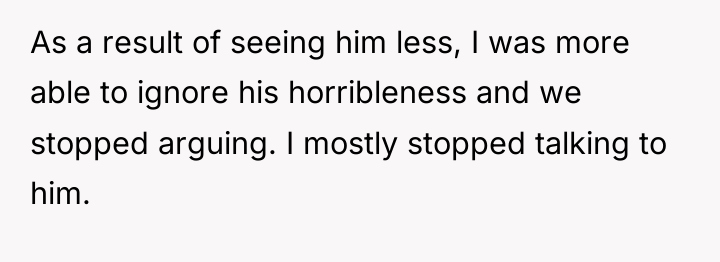 As a result of seeing him less, I was more...
