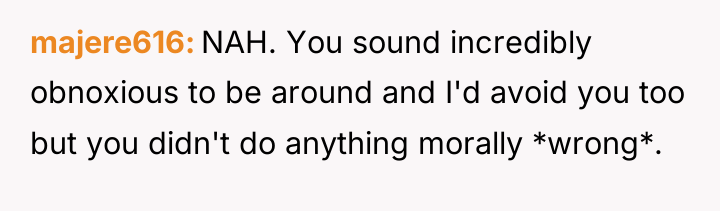 majere616 NAH. You sound incredibly obnoxious to be around and...