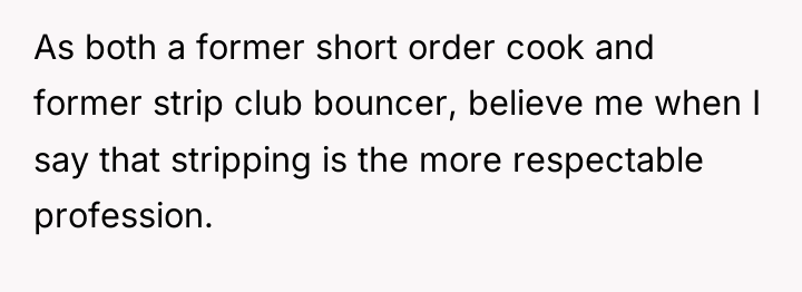 As both a former short order cook and former strip...