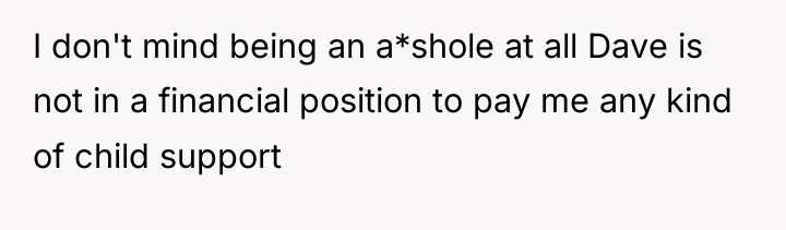 I don't mind being an a*shole at all Dave is...