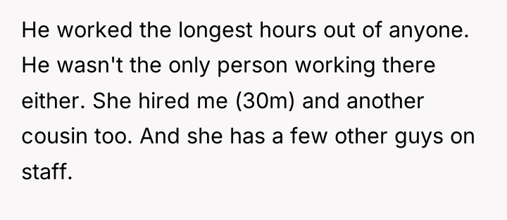He worked the longest hours out of anyone. He wasn't...