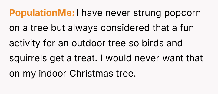 PopulationMe I have never strung popcorn on a tree but...
