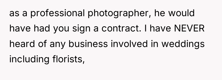 as a professional photographer, he would have had you sign...