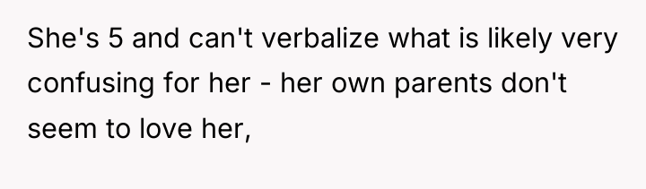She's 5 and can't verbalize what is likely very confusing...