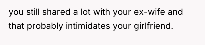 you still shared a lot with your ex-wife and that...