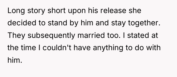 Long story short upon his release she decided to stand...