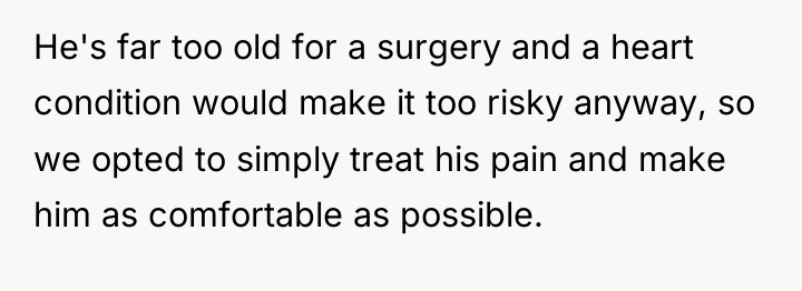 He's far too old for a surgery and a heart...