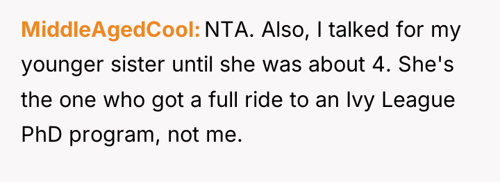 MiddleAgedCool NTA. Also, I talked for my younger sister until...