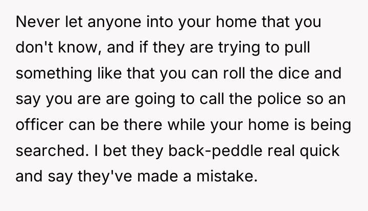Never let anyone into your home that you don't know,...