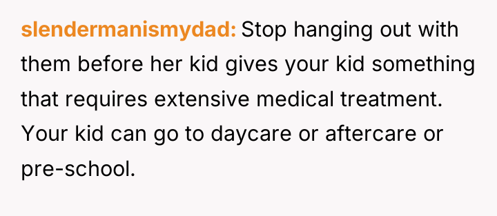 slendermanismydad Stop hanging out with them before her kid gives...