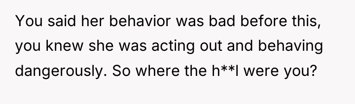 You said her behavior was bad before this, you knew...
