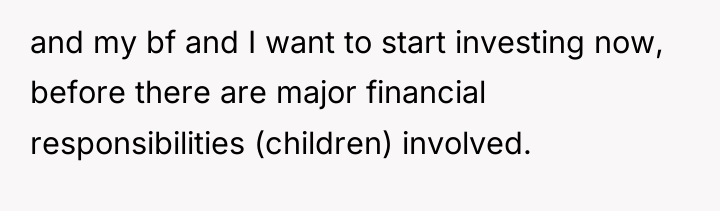 and my bf and I want to start investing now,...