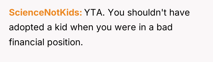 ScienceNotKids YTA. You shouldn't have adopted a kid when you...