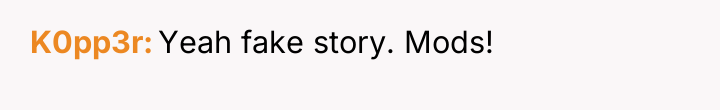 K0pp3r Yeah fake story. Mods!