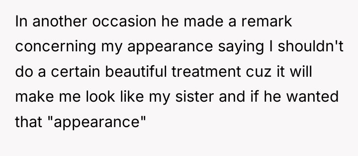 In another occasion he made a remark concerning my appearance...
