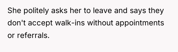 She politely asks her to leave and says they don't...