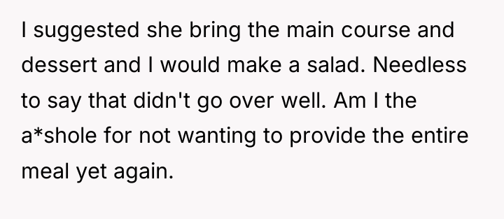 I suggested she bring the main course and dessert and...